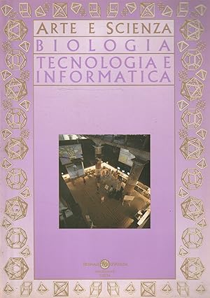 Arte e biologia a cura di Giorgio Celli . Tecnologia e informatica