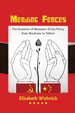 Immagine del venditore per Mending Fences : The Evolution of Moscow's China Policy from Brezhnev to Yeltsin venduto da GreatBookPrices