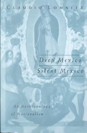 Imagen del vendedor de Deep Mexico, Silent Mexico : An Anthropology of Nationalism a la venta por GreatBookPrices