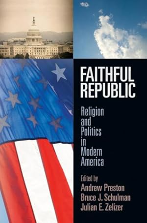 Imagen del vendedor de Faithful Republic : Religion and Politics in Modern America a la venta por GreatBookPrices