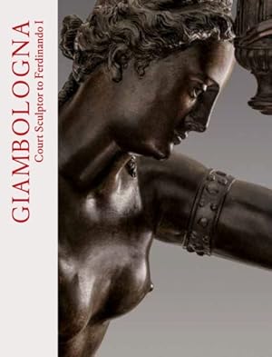 Bild des Verkufers fr Giambologna : Court Sculptor to Ferdinando I, His Art , Style and the Medici Gifts to Henri IV zum Verkauf von GreatBookPrices