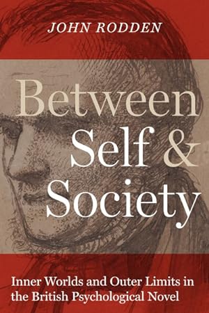 Bild des Verkufers fr Between Self and Society : Inner Worlds and Outer Limits in the British Psychological Novel zum Verkauf von GreatBookPrices