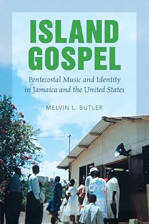 Seller image for Island Gospel : Pentecostal Music and Identity in Jamaica and the United States for sale by GreatBookPrices