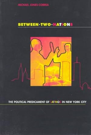 Seller image for Between Two Nations : The Political Predicament of Latinos in New York City for sale by GreatBookPrices
