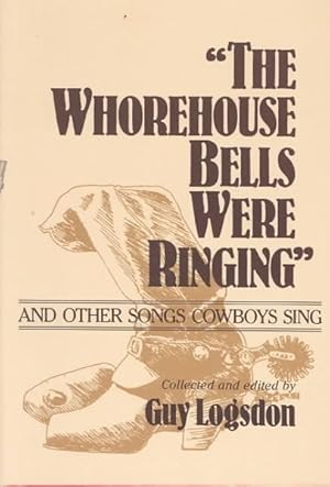 Bild des Verkufers fr Whorehouse Bells Were Ringing : And Other Songs Cowboys Sing zum Verkauf von GreatBookPrices