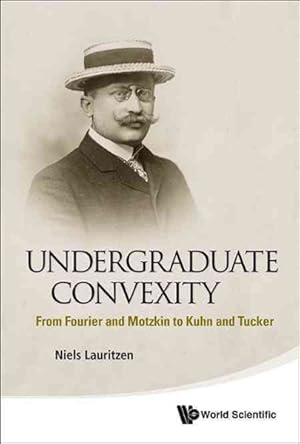 Immagine del venditore per Undergraduate Convexity : From Fourier and Motzkin to Kuhn and Tucker venduto da GreatBookPrices