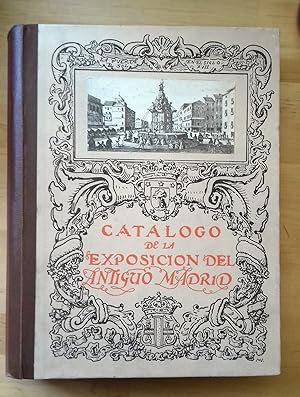 EXPOSICIÓN DEL ANTIGUO MADRID. CATÁLOGO GENERAL ILUSTRADO