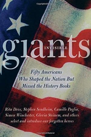 Seller image for Invisible Giants: Fifty Americans Who Shaped the Nation but Missed the History Books for sale by WeBuyBooks