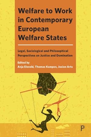 Seller image for Welfare to Work in Contemporary European Welfare States : Legal, Sociological and Philosophical Perspectives on Justice and Domination for sale by GreatBookPrices