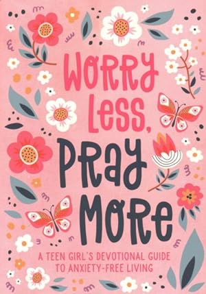 Bild des Verkufers fr Worry Less, Pray More : A Teen Girl's Devotional Guide to Anxiety-free Living zum Verkauf von GreatBookPrices