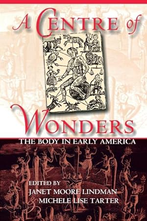 Bild des Verkufers fr Centre of Wonders : The Body in Early America zum Verkauf von GreatBookPrices