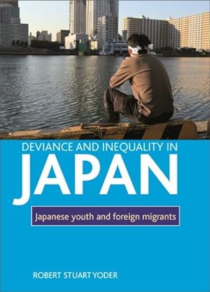 Bild des Verkufers fr Deviance and Inequality in Japan : Japanese Youth and Foreign Migrants zum Verkauf von GreatBookPrices