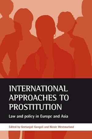 Seller image for International Approaches to Prostitution : Law And Policy In Europe And Asia for sale by GreatBookPrices