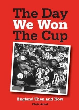 Bild des Verkufers fr The Day We Won the Cup: England Then and Now zum Verkauf von WeBuyBooks