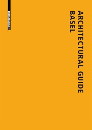 Imagen del vendedor de Architectural Guide Basel : New Buildings in the Trinational City Since 1980 a la venta por GreatBookPrices