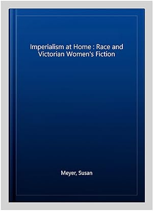 Immagine del venditore per Imperialism at Home : Race and Victorian Women's Fiction venduto da GreatBookPrices