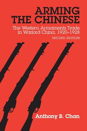 Immagine del venditore per Arming the Chinese : The Western Armaments Trade in Warlord China, 1920-1928 venduto da GreatBookPrices