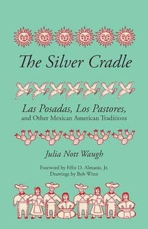 Seller image for Silver Cradle : Las Posadas, Los Pastores and Other Mexican American Traditions for sale by GreatBookPrices