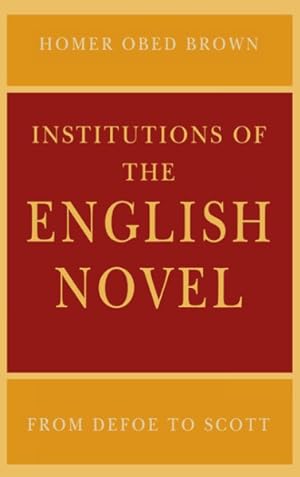 Bild des Verkufers fr Institutions of the English Novel : From Defoe to Scott zum Verkauf von GreatBookPrices