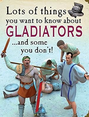 Seller image for Gladiators (Lots of Things You Want to Know About) for sale by WeBuyBooks