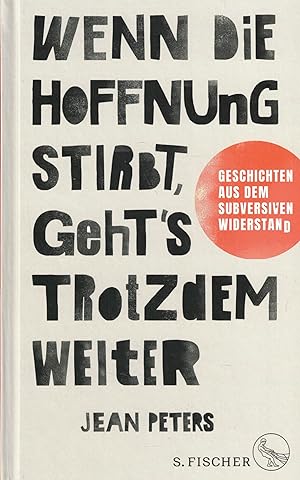 Seller image for Wenn die Hoffnung stirbt, geht's trotzdem weiter. Geschichten aus dem subversiven Widerstand for sale by Paderbuch e.Kfm. Inh. Ralf R. Eichmann