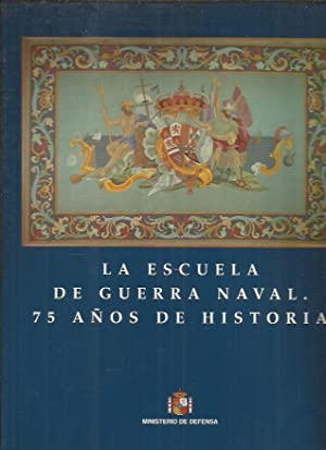 Imagen del vendedor de LA ESCUELA DE GUERRA NAVAL. 75 AOS DE HISTORIA a la venta por LIBRERIA ANTICUARIO BELLVER MADRID