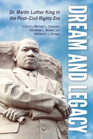 Immagine del venditore per Dream and Legacy : Dr. Martin Luther King in the Post-Civil Rights Era venduto da GreatBookPrices