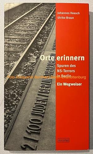 Seller image for Orte erinnern. Spuren des NS-Terrors in Berlin. Ein Wegweiser for sale by Antiquariat Bernhard
