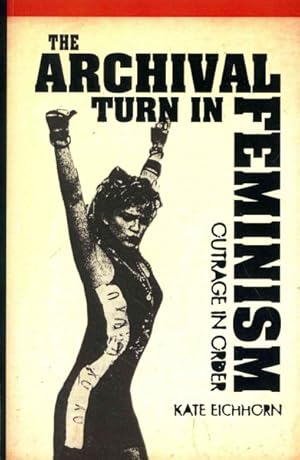 Seller image for Archival Turn in Feminism : Outrage in Order for sale by GreatBookPrices
