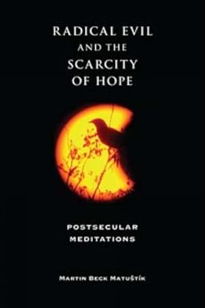 Seller image for Radical Evil and the Scarcity of Hope : Postsecular Meditations for sale by GreatBookPrices