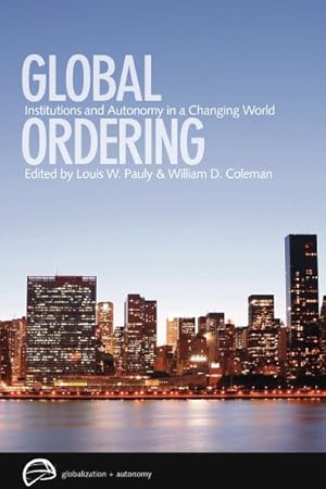 Image du vendeur pour Global Ordering : Institutions and Autonomy in a Changing World mis en vente par GreatBookPrices