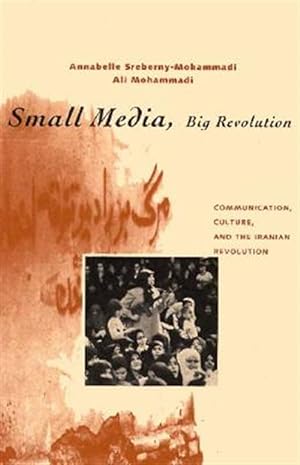 Seller image for Small Media, Big Revolution : Communication, Culture, and the Iranian Revolution for sale by GreatBookPrices