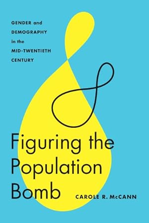 Seller image for Figuring the Population Bomb : Gender and Demography in the Mid-Twentieth Century for sale by GreatBookPrices