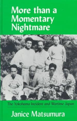 Image du vendeur pour More Than a Momentary Nightmare : The Yokohama Incident and Wartime Japan mis en vente par GreatBookPrices