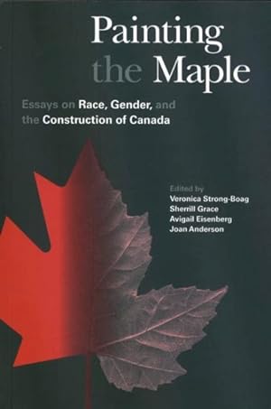 Bild des Verkufers fr Painting the Maple : Essays on Race, Gender, and the Construction of Canada zum Verkauf von GreatBookPrices