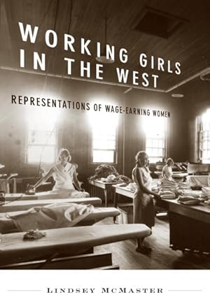 Image du vendeur pour Working Girls in the West : Representatoins of Wage-Earning Women mis en vente par GreatBookPrices