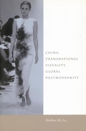 Imagen del vendedor de China, Transnational Visuality, Global Postmodernity a la venta por GreatBookPrices