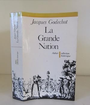 Image du vendeur pour La Grande Nation: l`expansion rvolutionnaire de la France dans le monde de 1789  1799 mis en vente par BRIMSTONES