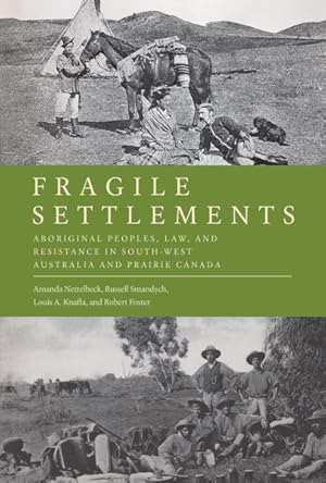 Seller image for Fragile Settlements : Aboriginal Peoples, Law, and Resistance in South-west Australia and Prairie Canada for sale by GreatBookPrices