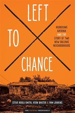 Immagine del venditore per Left to Chance : Hurricane Katrina and the Story of Two New Orleans Neighborhoods venduto da GreatBookPrices