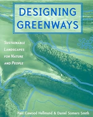 Image du vendeur pour Designing Greenways : Sustainable Landscapes for Nature And People mis en vente par GreatBookPrices