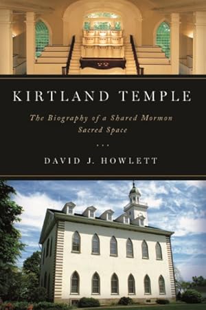 Seller image for Kirtland Temple : The Biography of a Shared Mormon Sacred Space for sale by GreatBookPrices