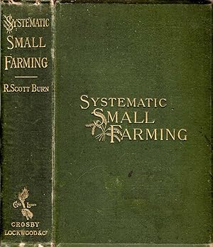 Systematic Farming or, The Lessons of My Farm, being An Introduction to Modern Farm Practice for ...