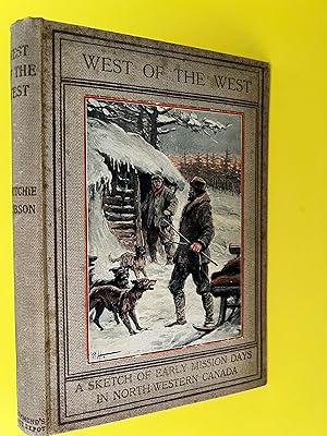 West of West.A sketch of early mission days in north western Canada.