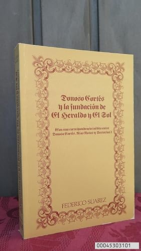 Imagen del vendedor de DONOSO CORTES Y LA FUNDACIN DE EL HERALDO Y EL SOL (CON CORRESPONDENCIA INDITA ENTRE DONOSO CORTES a la venta por EL DESVAN ANTIGEDADES