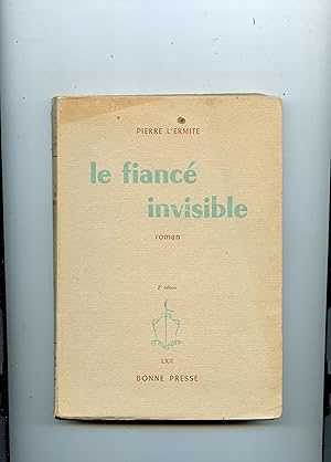 LE FIANCÉ INVISIBLE .Roman . Deuxième édition