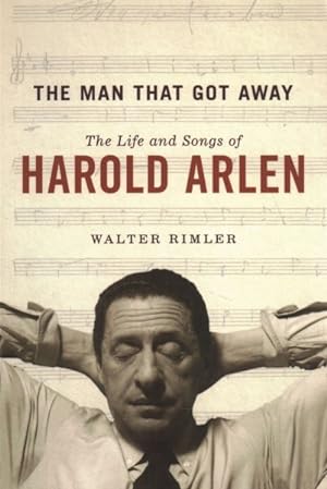 Immagine del venditore per Man That Got Away : The Life and Songs of Harold Arlen venduto da GreatBookPrices