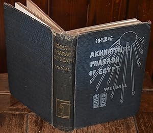 Imagen del vendedor de THE LIFE AND TIMES OF AKHNATON , PHARAOH OF EGYPT a la venta por CHESIL BEACH BOOKS