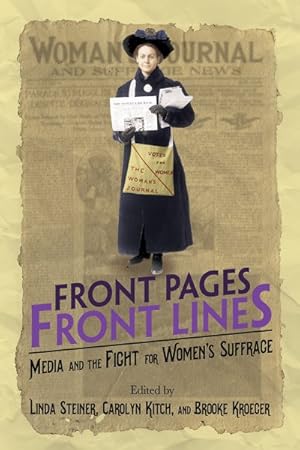 Seller image for Front Pages, Front Lines : Media and the Fight for Women's Suffrage for sale by GreatBookPrices