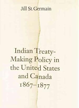 Image du vendeur pour Indian Treaty-Making Policy in the United States and Canada, 1867-1877 mis en vente par GreatBookPrices